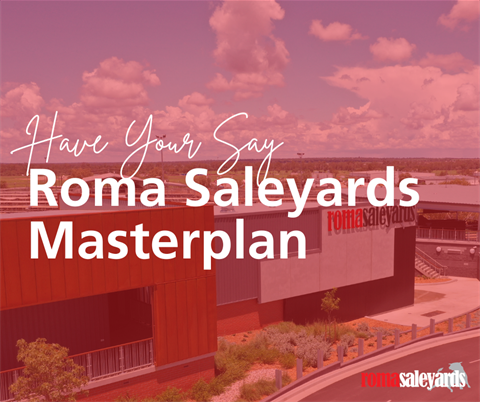 have your say - Roma Saleyards.png