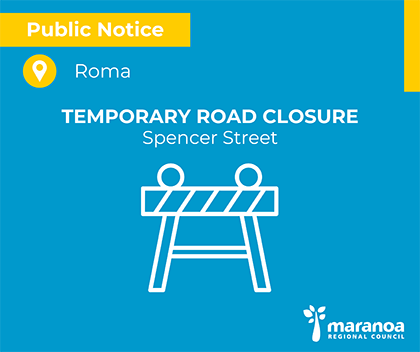 Temporary road closure – Spencer Street, Roma