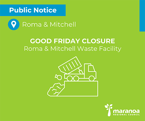As Easter approaches, we remind residents that the Roma and Mitchell Waste Facility will be closed for the Good Friday Public Holiday.
